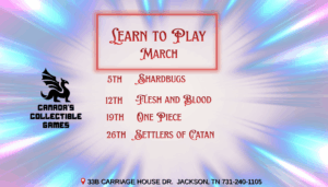 Canada's Collectible Games Learn to Play March event flyer featuring a red and white starburst background with four Wednesday events listed: March 5th Shardbugs, March 12th Flesh and Blood, March 19th One Piece, and March 26th Settlers of Catan. Located at 33B Carriage House Dr., Jackson, TN, 731-240-1105