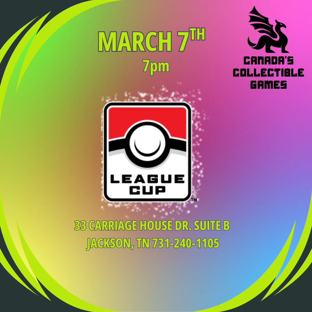 Pokémon League Cup tournament announcement poster featuring official League Cup logo on vibrant gradient background with neon green accents, scheduled for March 7th at 7pm at Canada's Collectible Games in Jackson, TN