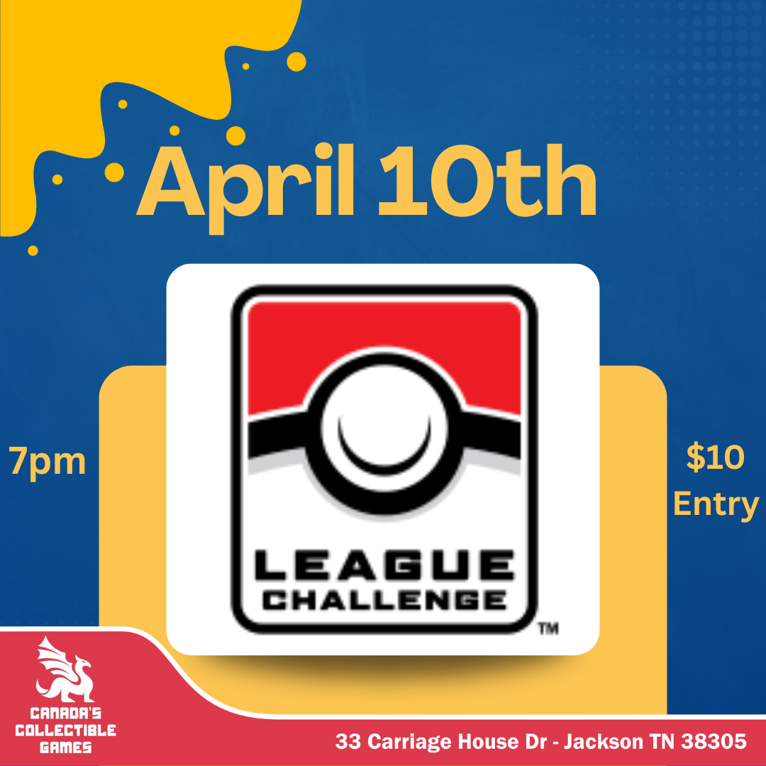 Promotional flyer for a Pokémon TCG League Challenge event on April 10th at 7pm with a $10 entry fee, hosted by Canada's Collectible Games at 33 Carriage House Dr, Jackson, TN 38305.