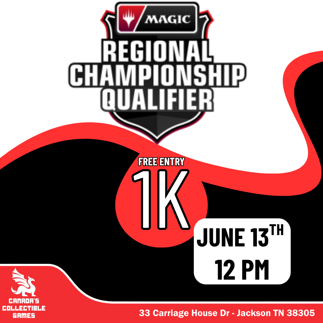 Free Entry 1K – Magic: The Gathering Regional Championship Qualifier – June 13th, 12 PM – Canada's Collectible Games, 33 Carriage House Dr, Jackson TN 38305